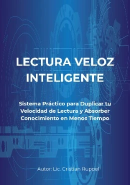 LECTURA VELOZ INTELIGENTE: Sistema Práctico para Duplicar tu Velocidad de Lectura y Absorber Conocimiento en Menos Tiempo